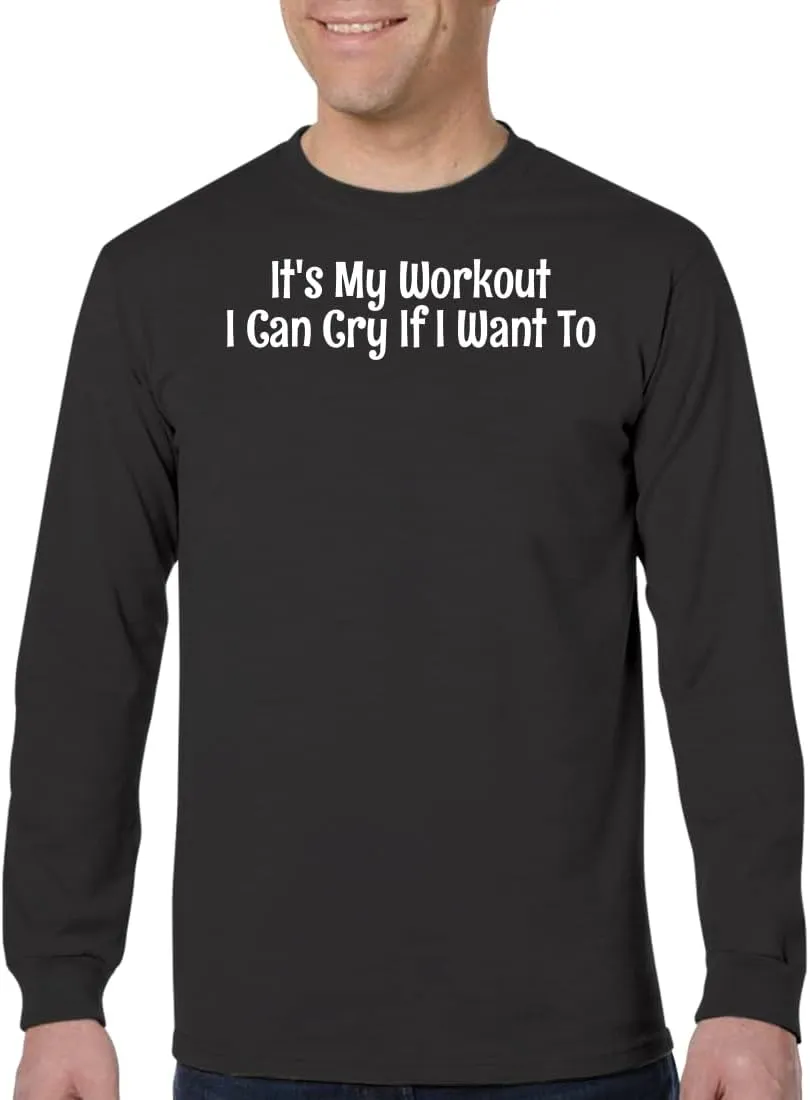 It's My Workout I Can Cry If I Want to - Men's Adult Long Sleeve T-Shirt CP05 Black